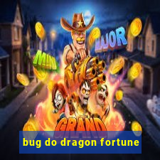 bug do dragon fortune